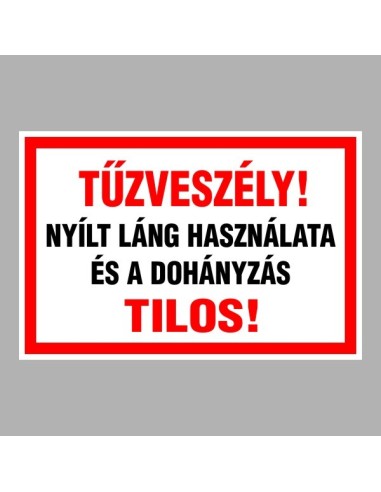 Tűzveszély! tábla nyílt láng használatának és dohányzásnak tilalmával