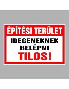Építési terület Idegeneknek belépni tilos! 2
