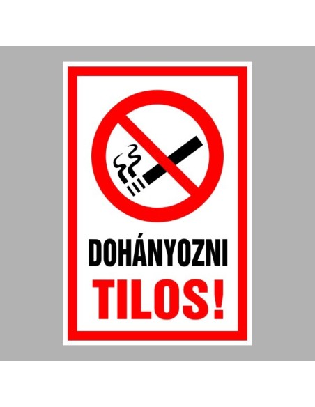 Figyelmeztető és tiltó matricák, táblák, - Dohányzást tiltótáblák - Dohányozni Tilos!