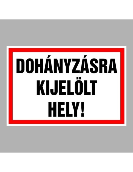 Figyelmeztető és tiltó matricák, táblák, - Dohányzást tiltótáblák - Dohányzásra kijelölt hely!