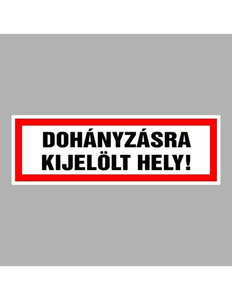 Figyelmeztető és tiltó matricák, táblák, - Dohányzást tiltótáblák - Dohányzásra kijelölt hely!
