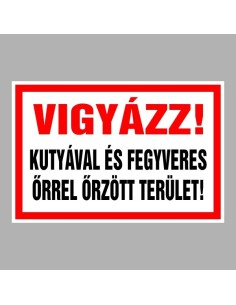 Vigyázz! Kutyával és fegyveres őrrel őrzött terület! 2