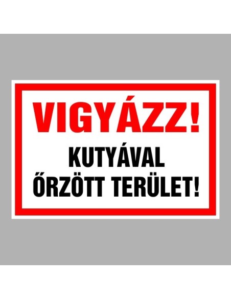 Figyelmeztető és tiltó matricák, táblák, - Veszélyre figyelmeztető táblák - Vigyázz! Kutyával őrzött terület!
