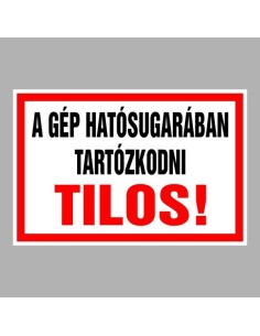 A gép hatósugarában tartózkodni tilos! 2