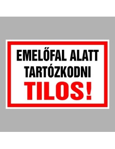 Emelőfal alatt tartózkodni tilos! 2