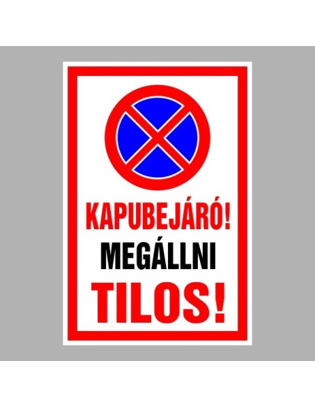 Figyelmeztető és tiltó matricák, táblák, - Parkolási táblák - Kapubejáró! Megállni tilos!