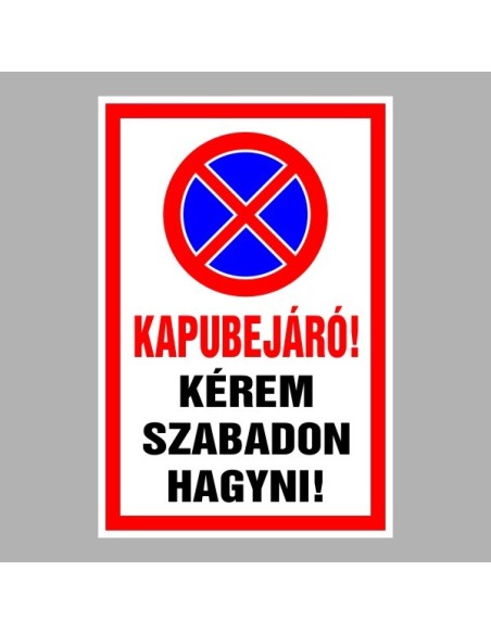 Figyelmeztető és tiltó matricák, táblák, - Parkolási táblák - Kapubejáró! Kérem szabadon hagyni!