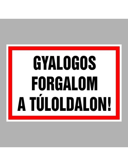 Figyelmeztető és tiltó matricák, táblák, - Tájékoztató táblák - Gyalogos forgalom a túloldalon!