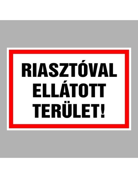 Figyelmeztető és tiltó matricák, táblák, - Tájékoztató táblák - Riasztóval ellátott terület!