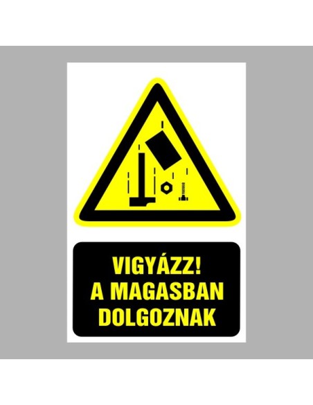 Figyelmeztető matricák, táblák, jelek, piktogramok - Piktogramok szöveggel - Vigyázz! A magasban dolgoznak