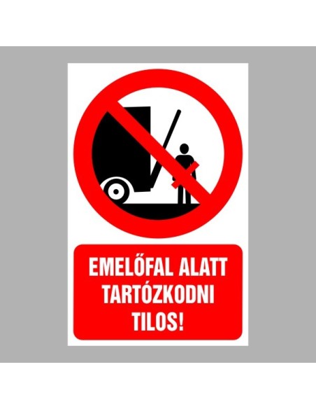 Tiltó matricák, táblák, jelek, piktogramok, - Piktogramok szöveggel - Emelőfal alatt tartózkodni tilos!