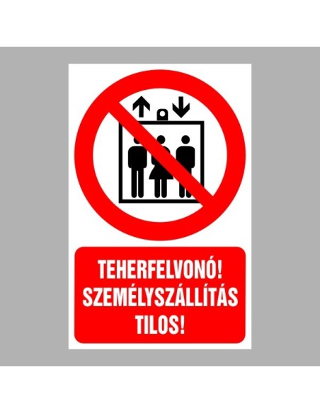 Tiltó matricák, táblák, jelek, piktogramok, - Piktogramok szöveggel - Teherfelvonó! Személyszállítás tilos!