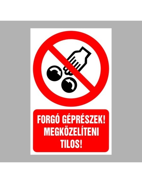 Tiltó matricák, táblák, jelek, piktogramok, - Piktogramok szöveggel - Forgó géprészek! Megközelíteni tilos!