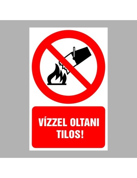 Tiltó matricák, táblák, jelek, piktogramok, - Piktogramok szöveggel - Vízzel oltani tilos!