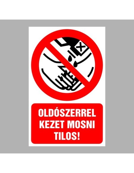 Tiltó matricák, táblák, jelek, piktogramok, - Piktogramok szöveggel - Oldószerrel kezet mosni tilos!
