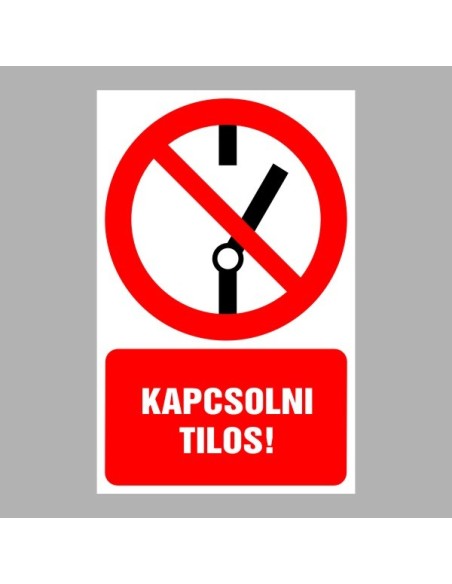 Tiltó matricák, táblák, jelek, piktogramok, - Piktogramok szöveggel - Kapcsolni tilos!