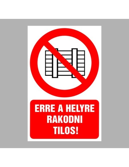 Tiltó matricák, táblák, jelek, piktogramok, - Piktogramok szöveggel - Erre a helyre rakodni tilos!