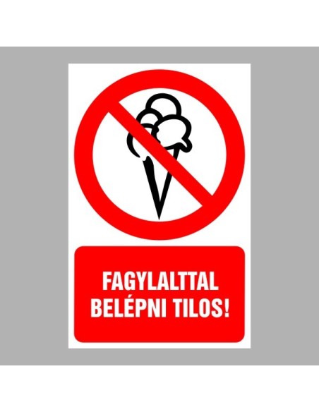 Tiltó matricák, táblák, jelek, piktogramok, - Piktogramok szöveggel - Fagylalttal belépni tilos!