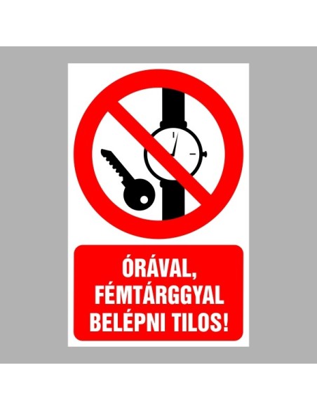 Tiltó matricák, táblák, jelek, piktogramok, - Piktogramok szöveggel - Órával, fém tárggyal belépni tilos!