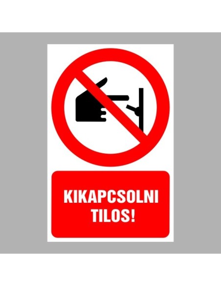 Tiltó matricák, táblák, jelek, piktogramok, - Piktogramok szöveggel - Kikapcsolni tilos!