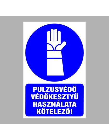 Rendelkező matricák, táblák, jelek, piktogramok, - Piktogramok szöveggel - Pulzusvédő védőkesztyű használata kötelező!
