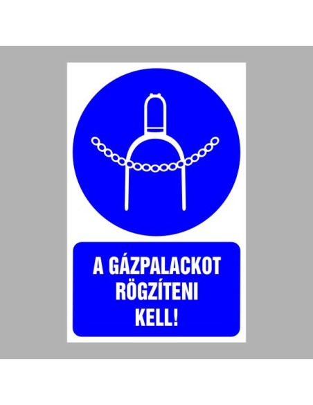Rendelkező matricák, táblák, jelek, piktogramok, - Piktogramok szöveggel - Gázpalackot rögzíteni kell!