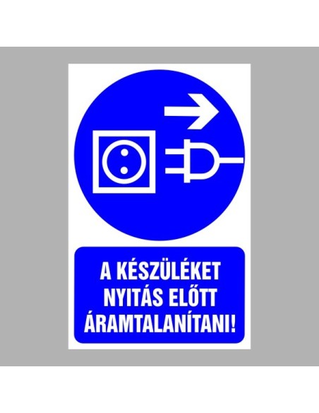 Rendelkező matricák, táblák, jelek, piktogramok, - Piktogramok szöveggel - A készüléket nyitás előtt áramtalanítani kell!