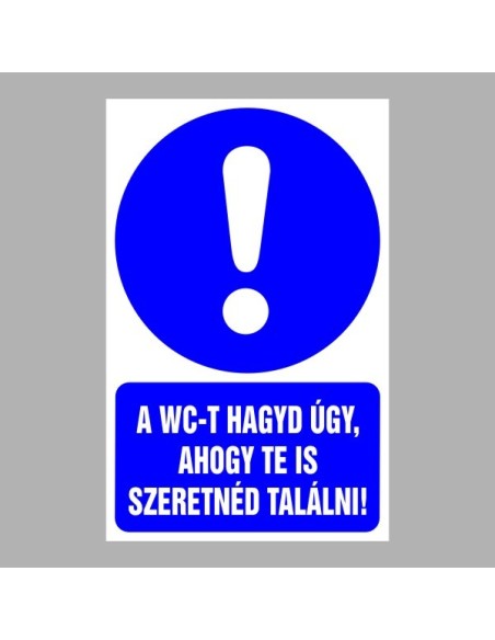 Rendelkező matricák, táblák, jelek, piktogramok, - Piktogramok szöveggel - A WC-t hagyd úgy, ahogy te is szeretnéd találni