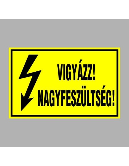 Villamossági, érintésvédelmi matricák, táblák, jelek, piktogramok - VIGYÁZZ! NAGYFESZÜLTSÉG!