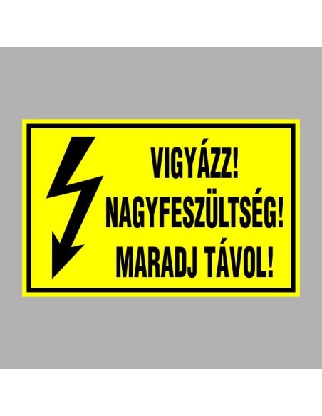 Villamossági, érintésvédelmi matricák, táblák, jelek, piktogramok - VIGYÁZZ! NAGYFESZÜLTSÉG! MARADJ TÁVOL!