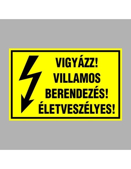 Villamossági, érintésvédelmi matricák, táblák, jelek, piktogramok - VIGYÁZZ! VILLAMOS BERENDEZÉS! ÉLETVESZÉLYES!
