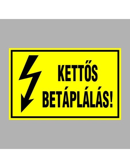 Villamossági, érintésvédelmi matricák, táblák, jelek, piktogramok - KETTÕS BETÁPLÁLÁS!