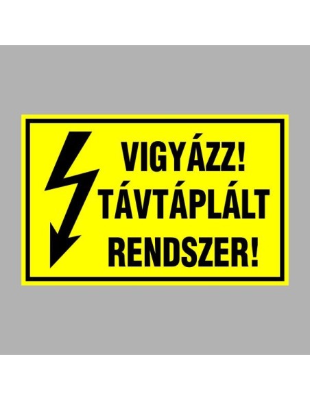 Villamossági, érintésvédelmi matricák, táblák, jelek, piktogramok - VIGYÁZZ! TÁVTÁPLÁLT RENDSZER!