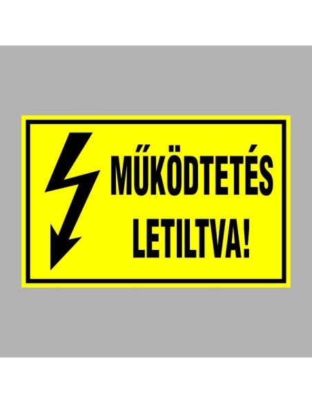 Villamossági, érintésvédelmi matricák, táblák, jelek, piktogramok - MÛKÖDTETÉS LETILTVA!