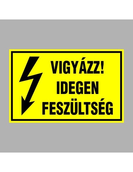 Villamossági, érintésvédelmi matricák, táblák, jelek, piktogramok - VIGYÁZZ! IDEGEN FESZÜLTSÉG