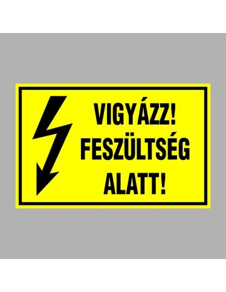 Villamossági, érintésvédelmi matricák, táblák, jelek, piktogramok - VIGYÁZZ! FESZÜLTSÉG ALATT!