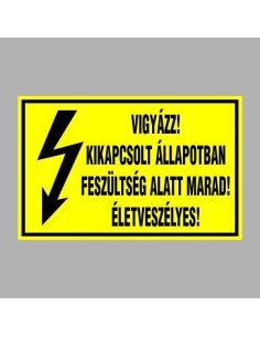 VIGYÁZZ! KIKAPCSOLT ÁLLAPOTBAN FESZÜLTSÉG ALATT MARAD! ÉLETVESZÉLYES! 2