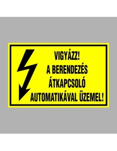 VIGYÁZZ! A BERENDEZÉS ÁTKAPCSOLÓ AUTOMATIKÁVAL ÜZEMEL! 2