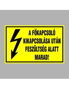 A FÕKAPCSOLÓ KIKAPCSOLÁSA UTÁN FESZÜLTSÉG ALATT MARAD! 2