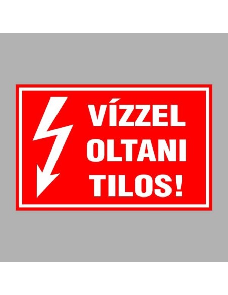 Villamossági, érintésvédelmi matricák, táblák, jelek, piktogramok - VÍZZEL OLTANI TILOS!