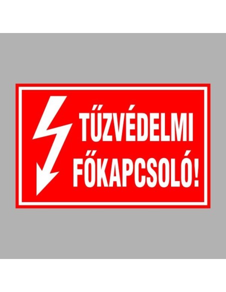 Villamossági, érintésvédelmi matricák, táblák, jelek, piktogramok - TÛZVÉDELMI FÕKAPCSOLÓ!