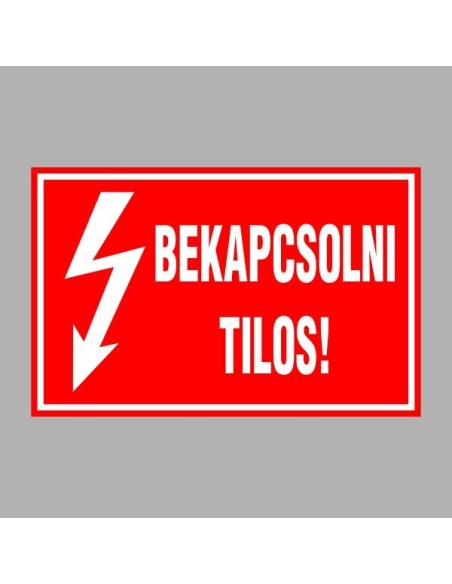 Villamossági, érintésvédelmi matricák, táblák, jelek, piktogramok - BEKAPCSOLNI TILOS!