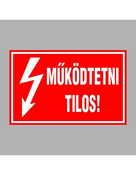 Villamossági, érintésvédelmi matricák, táblák, jelek, piktogramok - MÛKÖDTETNI TILOS!