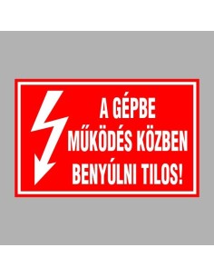 A GÉPBE MÛKÖDÉS KÖZBEN BENYÚLNI TILOS! 2