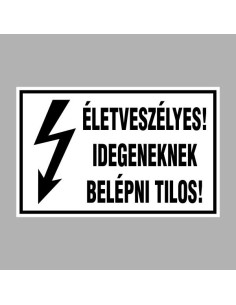 ÉLETVESZÉLYES! IDEGENEKNEK BELÉPNI TILOS! 2
