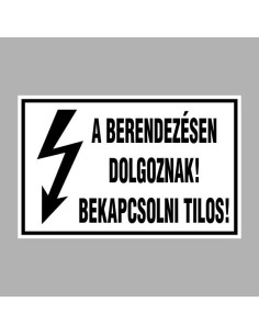 A BERENDEZÉSEN DOLGOZNAK! BEKAPCSOLNI TILOS! 2