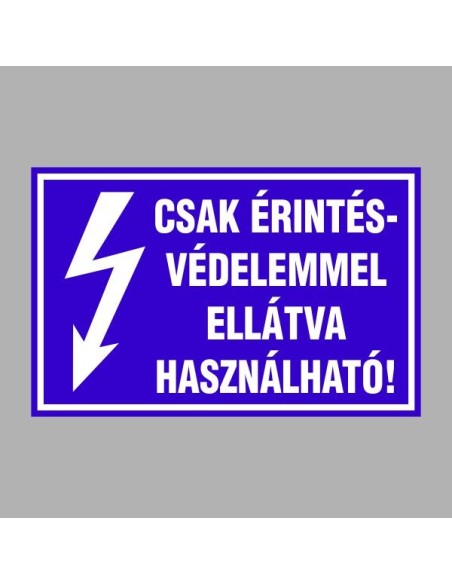 Villamossági, érintésvédelmi matricák, táblák, jelek, piktogramok - CSAK ÉRINTÉSVÉDELEMMEL ELLÁTVA HASZNÁLHATÓ!