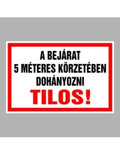 A BEJÁRAT 5 MÉTERES KÖRZETÉBEN DOHÁNYOZNI TILOS! 2