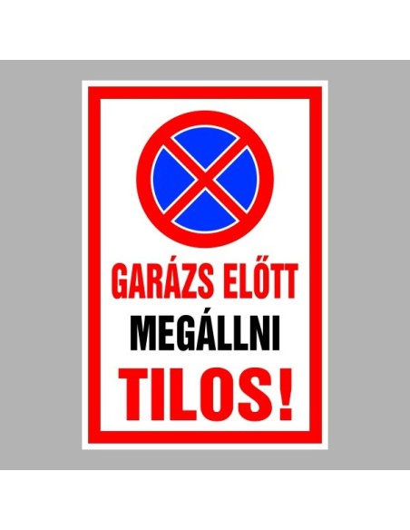 Figyelmeztető és tiltó matricák, táblák, - Parkolási táblák - Garázs előtt megállni tilos!