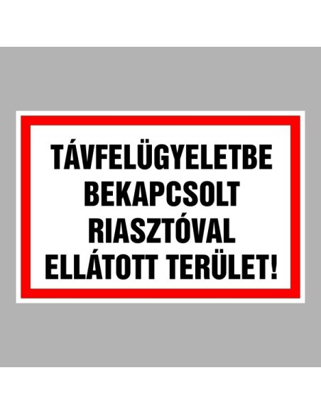 Figyelmeztető és tiltó matricák, táblák, - Tájékoztató táblák - Távfelügyeletbe bekapcsolt riasztóval ellátott terület!